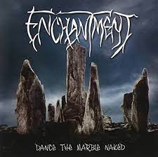 ENCHANTMENT - DANCE THE MARBLE NAKED