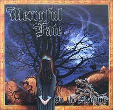 MERCYFUL FATE - IN THE SHADOWS